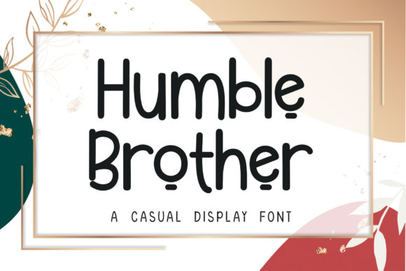 Font That Builds Brand Trust: Humble Brother for Small Business